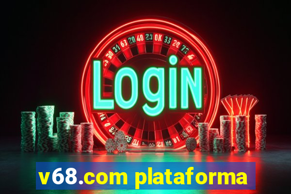 v68.com plataforma